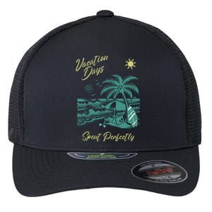 Vacation Days Spent Perfectly Beach Flexfit Unipanel Trucker Cap