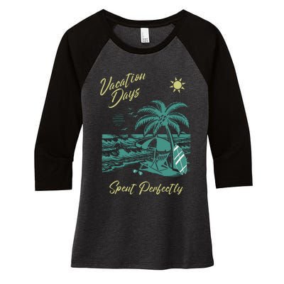 Vacation Days Spent Perfectly Beach Women's Tri-Blend 3/4-Sleeve Raglan Shirt