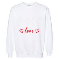 Valentine's Day Sign Language Love Finger Spelling ASL Garment-Dyed Sweatshirt