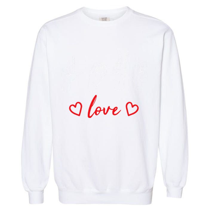 Valentine's Day Sign Language Love Finger Spelling ASL Garment-Dyed Sweatshirt