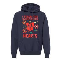 Valentines Day Teach Sweetest Little Hearts Teacher Wo Premium Hoodie