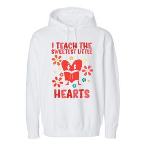 Valentines Day Teach Sweetest Little Hearts Teacher Wo Garment-Dyed Fleece Hoodie