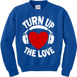 Valentines Day Turn Up The Love Matching Gift Kids Sweatshirt