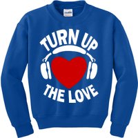 Valentines Day Turn Up The Love Matching Gift Kids Sweatshirt