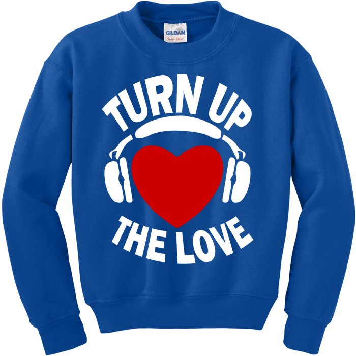 Valentines Day Turn Up The Love Matching Gift Kids Sweatshirt