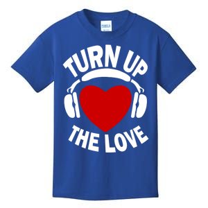 Valentines Day Turn Up The Love Matching Gift Kids T-Shirt