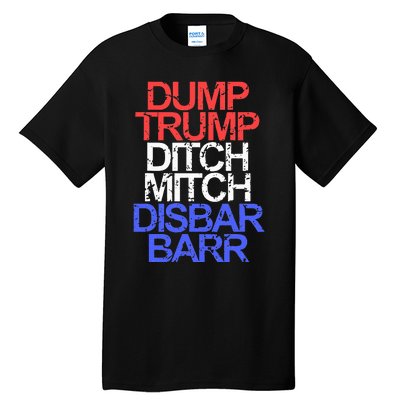 Vintage Dump Trump Ditch Mitch Disbar Barr Anti Trump Tall T-Shirt