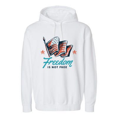 Veterans Day Usa Memorial Freedom Is Not Free Garment-Dyed Fleece Hoodie