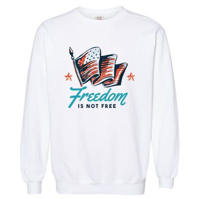 Veterans Day Usa Memorial Freedom Is Not Free Garment-Dyed Sweatshirt