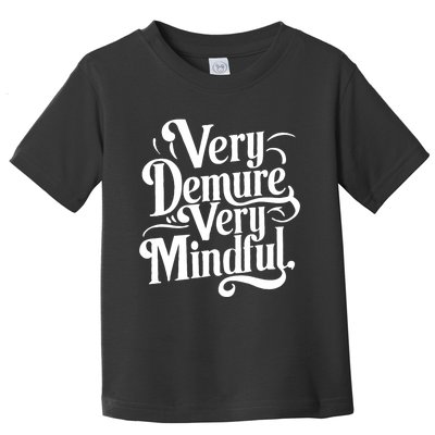 Very Demure Very Mindful Very Cutest Very Consider Toddler T-Shirt