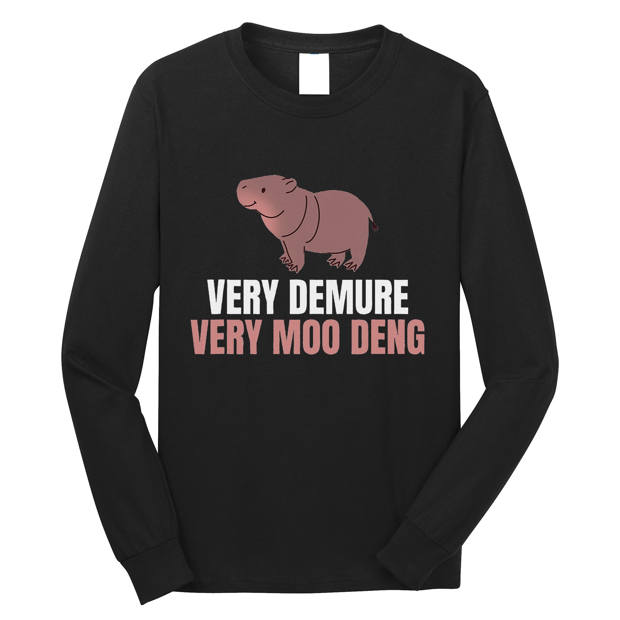 Very Demure Very Moo Deng Pygmy Baby Hippo Mu Deng Long Sleeve Shirt