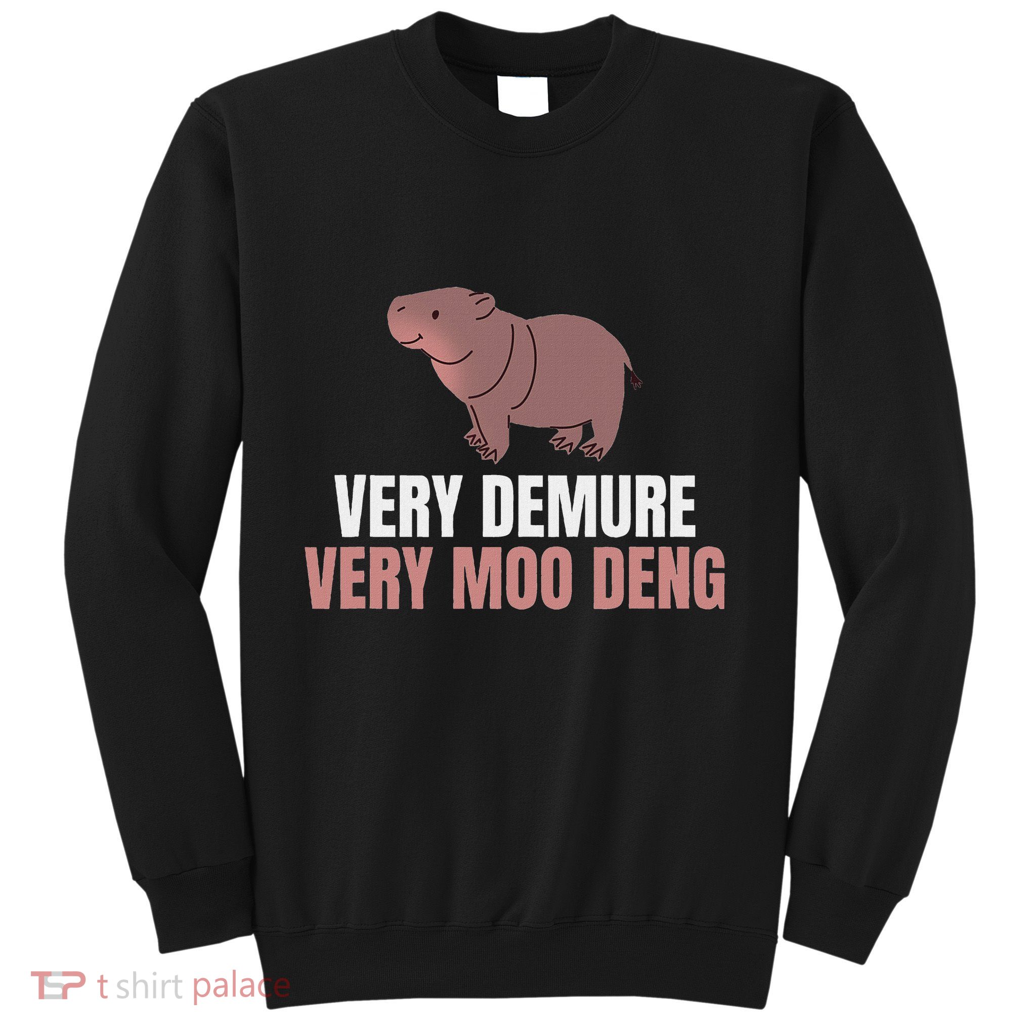 Very Demure Very Moo Deng Pygmy Baby Hippo Mu Deng Sweatshirt