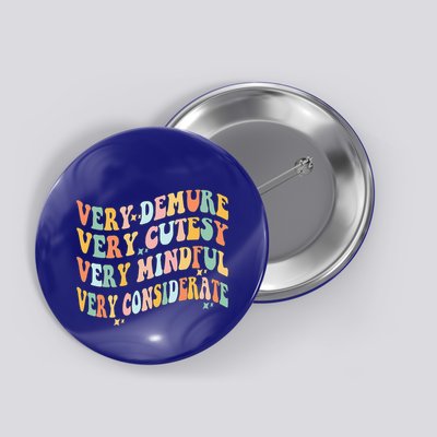 Very Demure Very Cutesy Very Mindful Very Considerate Button
