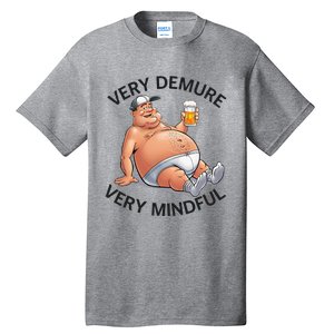 Very Demure Very Mindful Parody Beer Guy In Underwear Tall T-Shirt