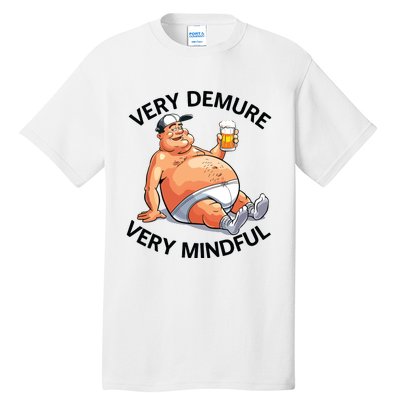 Very Demure Very Mindful Parody Beer Guy In Underwear Funny Tall T-Shirt