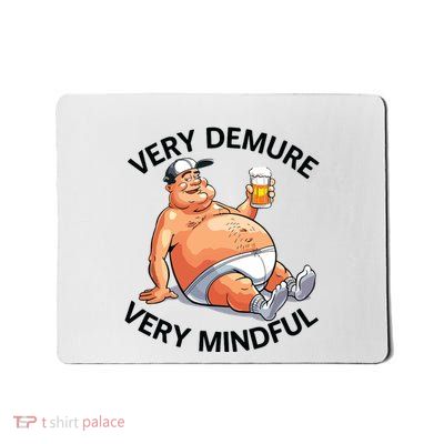 Very Demure Very Mindful Parody Beer Guy In Underwear Funny Mousepad