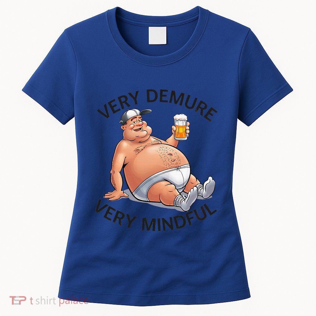 Very Demure Very Mindful Parody Beer Guy In Underwear Women's T-Shirt