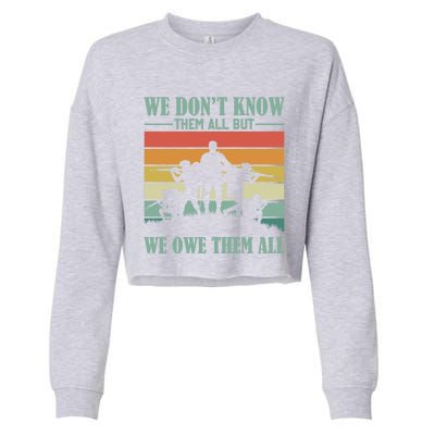 Veterans Day We Dont Know Them All But We Owe Them All Cool Gift Cropped Pullover Crew