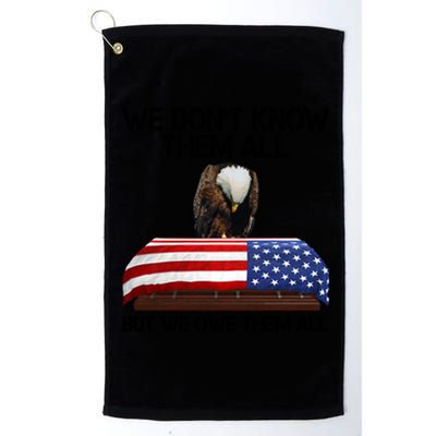 Veterans Day We Dont Know Them All But We Owe Them All Gift Platinum Collection Golf Towel