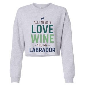 Valentine's Day Wine Lover And Labrador Dog Owner Gift Cropped Pullover Crew