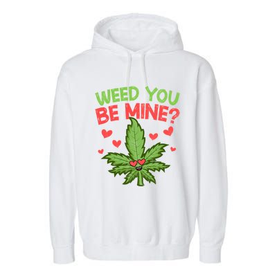 Valentine's Day Weed You Be Mine Cute Weed Marijuana Hearts Funny Gift Garment-Dyed Fleece Hoodie