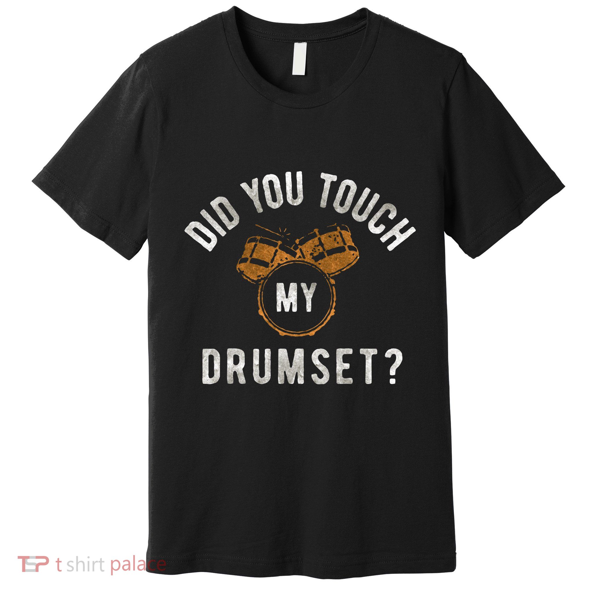 Vintage Did You Touch My Drumset Drummer Humor Premium T-Shirt