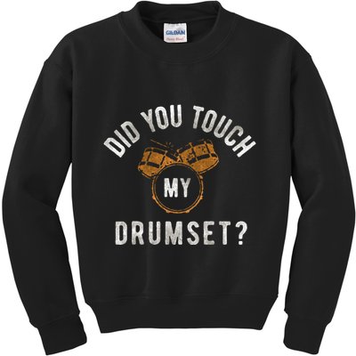 Vintage Did You Touch My Drumset Drummer Humor Kids Sweatshirt