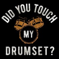 Vintage Did You Touch My Drumset Drummer Humor Button