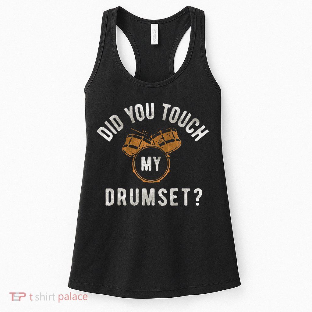 Vintage Did You Touch My Drumset Drummer Humor Womens Tank Top