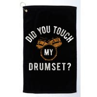 Vintage Did You Touch My Drumset Golf Towel
