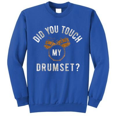 Vintage Did You Touch My Drumset Sweatshirt