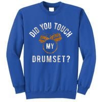 Vintage Did You Touch My Drumset Sweatshirt