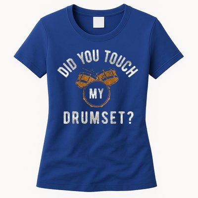 Vintage Did You Touch My Drumset Womens T-Shirt