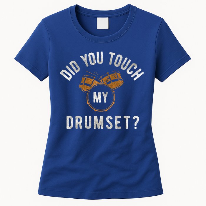 Vintage Did You Touch My Drumset Womens T-Shirt