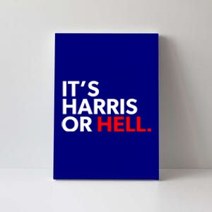 Voting Election 2024 ItS Harris Or Hell President Gift Canvas