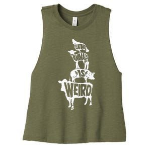 Veganism Eating Animals Is Weird Vegan Life Women's Racerback Cropped Tank