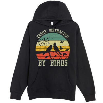 Vintage Easily Distracted By Birds Funny For Bird Watcher Premium Pullover Hoodie