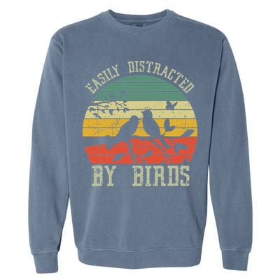 Vintage Easily Distracted By Birds Funny For Bird Watcher Garment-Dyed Sweatshirt