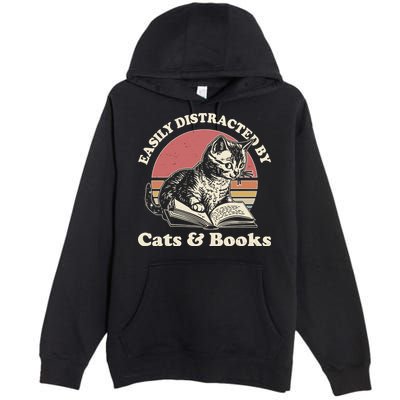 Vintage Easily Distracted By Cats And Books Premium Pullover Hoodie