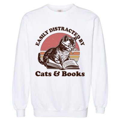 Vintage Easily Distracted By Cats And Books Garment-Dyed Sweatshirt