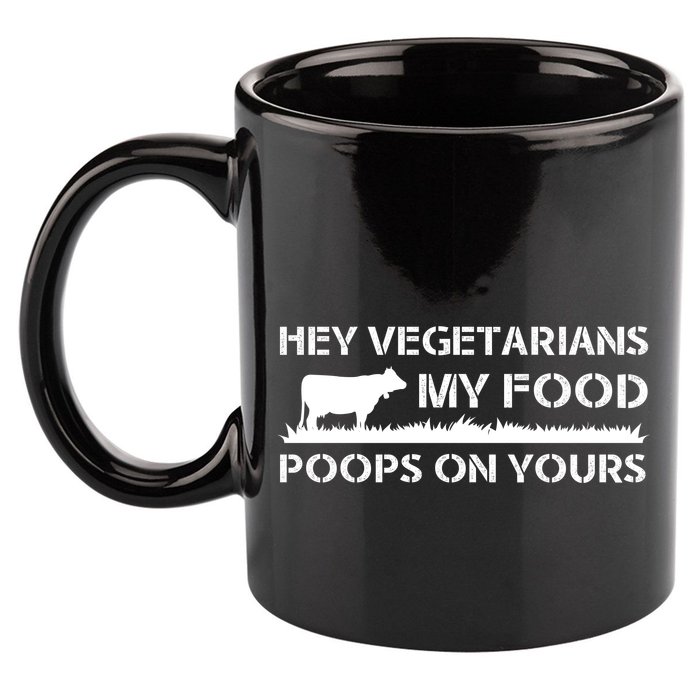 Vegetarians My Food Poops On Yours 11oz C Handle Ceramic Mug