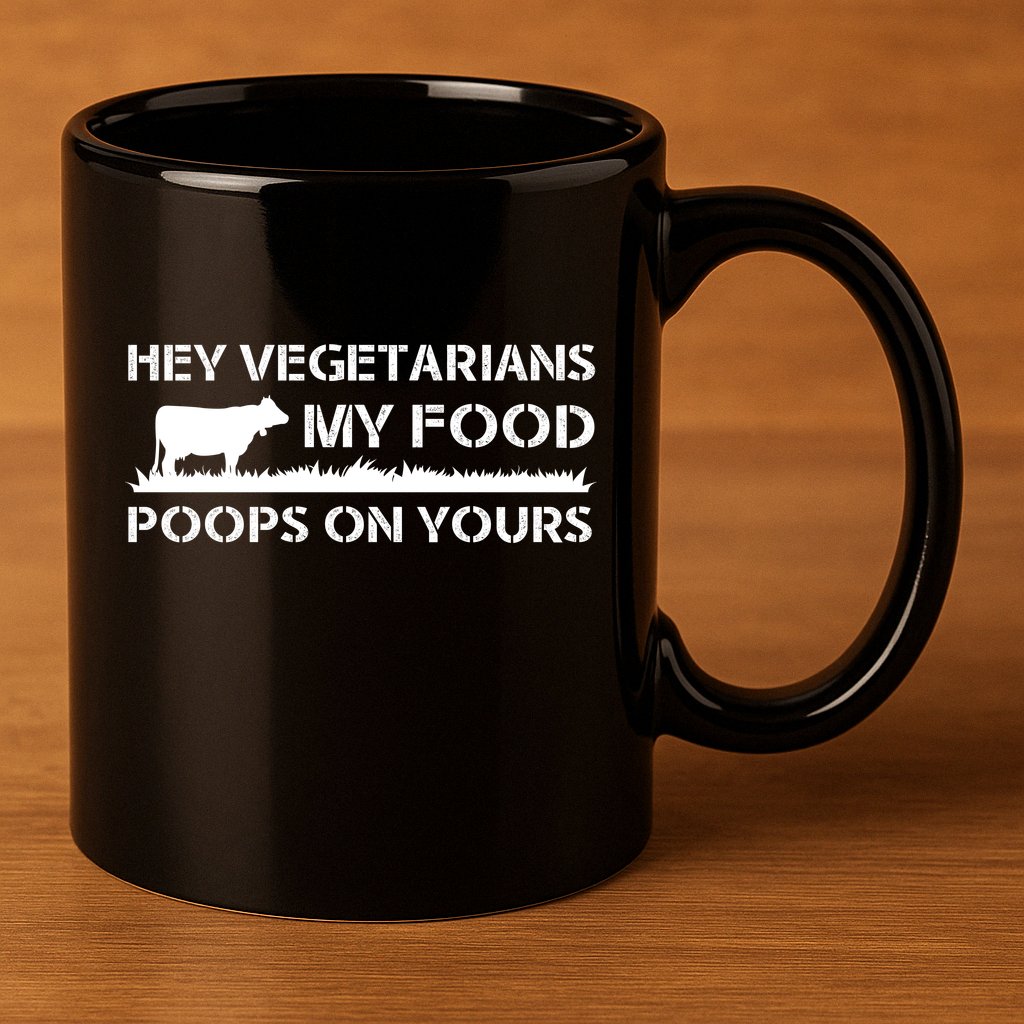Vegetarians My Food Poops On Yours 11oz C Handle Ceramic Mug