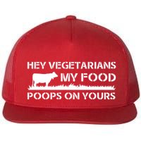 Vegetarians My Food Poops On Yours Flatbill Hat