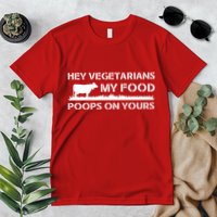 Vegetarians My Food Poops On Yours Premium T-Shirt