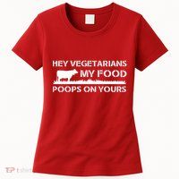 Vegetarians My Food Poops On Yours Womens T-Shirt