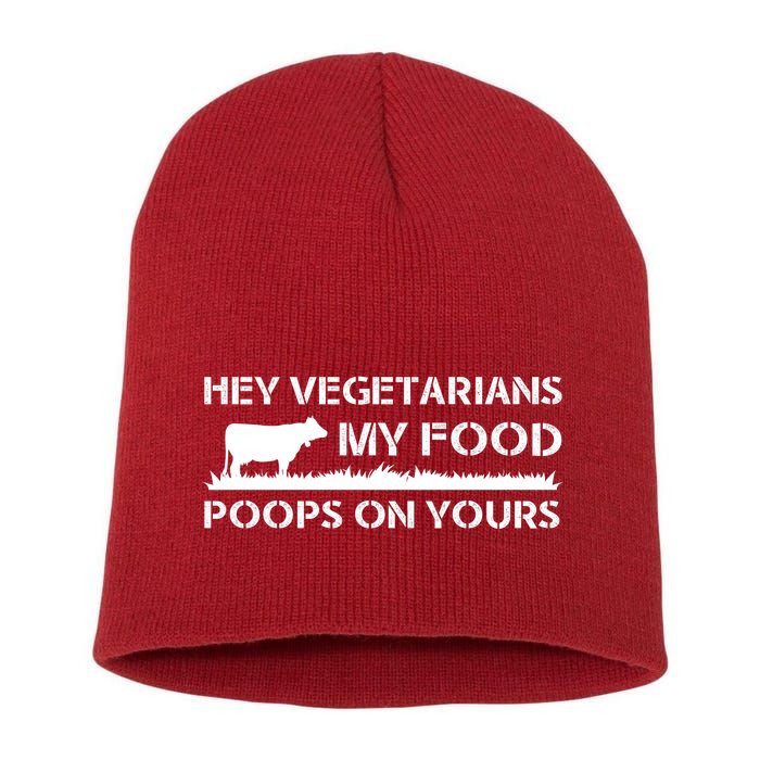 Vegetarians My Food Poops On Yours Short Acrylic Beanie