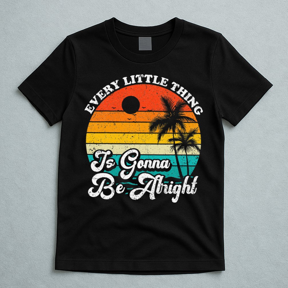 Vintage Every Little Thing Is Gonna Be Alright Beach Sunset T-Shirt
