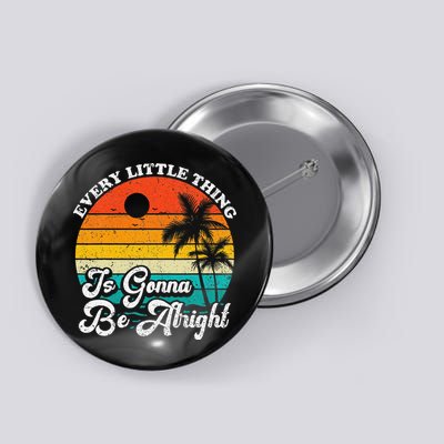 Vintage Every Little Thing Is Gonna Be Alright Beach Sunset Button