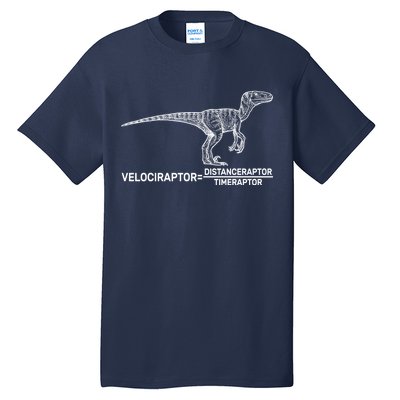 Velociraptor Equals Distanceraptor Timeraptor Tall T-Shirt