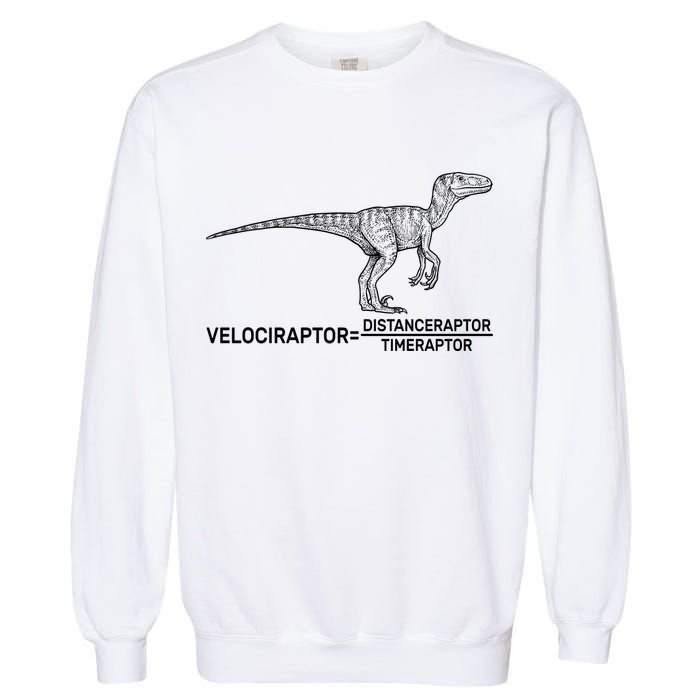 Velociraptor Equals Distanceraptor Timeraptor Garment-Dyed Sweatshirt